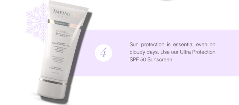 Sun protection is essential even on cloudy days. Use our Ultra Protection SPF 50 Sunscreen.