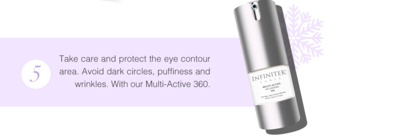 Take care and protect the eye contour area. Avoid dark circles, puffiness and wrinkles. With our Multi-Active 360. Apply 2 drops of Hyaluronic Acid Serum on your lips to keep them well hydrated. Enjoy the Holidays with Infinitek! IK TIP: